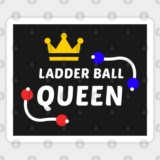 Ladder Ball Queen - White Text Magnet by DaTacoX